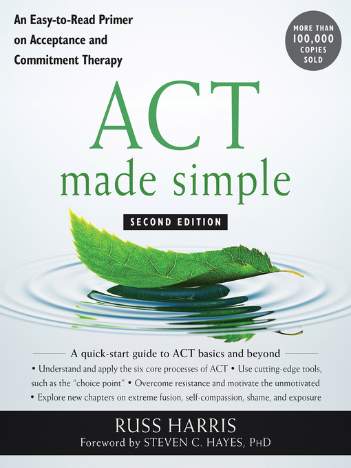 Title details for ACT Made Simple: an Easy-To-Read Primer on Acceptance and Commitment Therapy by Russ Harris - Wait list